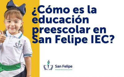 ¿Cómo es la educación preescolar en San Felipe IEC?